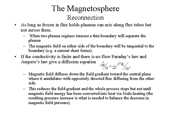 The Magnetosphere Reconnection • As long as frozen in flux holds plasmas can mix