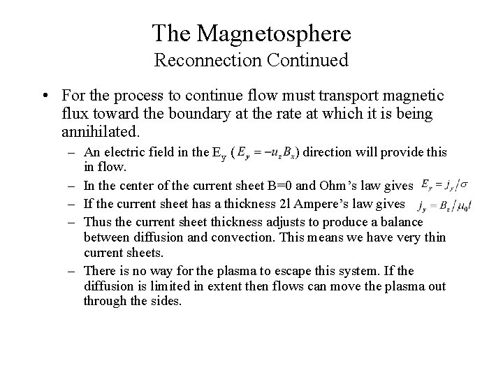 The Magnetosphere Reconnection Continued • For the process to continue flow must transport magnetic