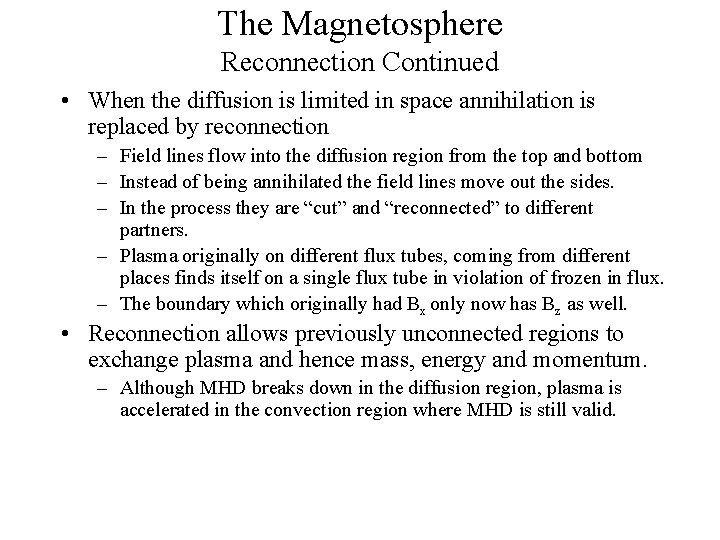 The Magnetosphere Reconnection Continued • When the diffusion is limited in space annihilation is