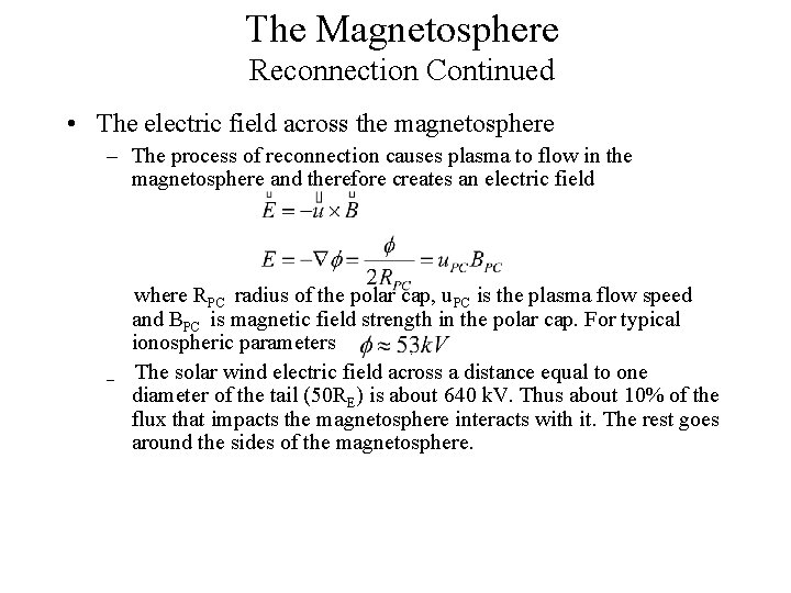 The Magnetosphere Reconnection Continued • The electric field across the magnetosphere – The process
