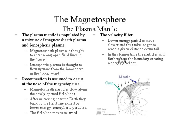 The Magnetosphere • The Plasma Mantle The plasma mantle is populated by a mixture