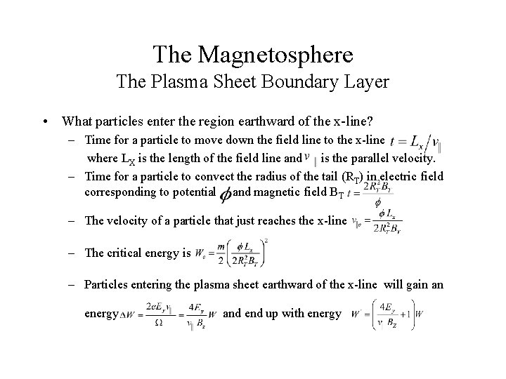 The Magnetosphere The Plasma Sheet Boundary Layer • What particles enter the region earthward