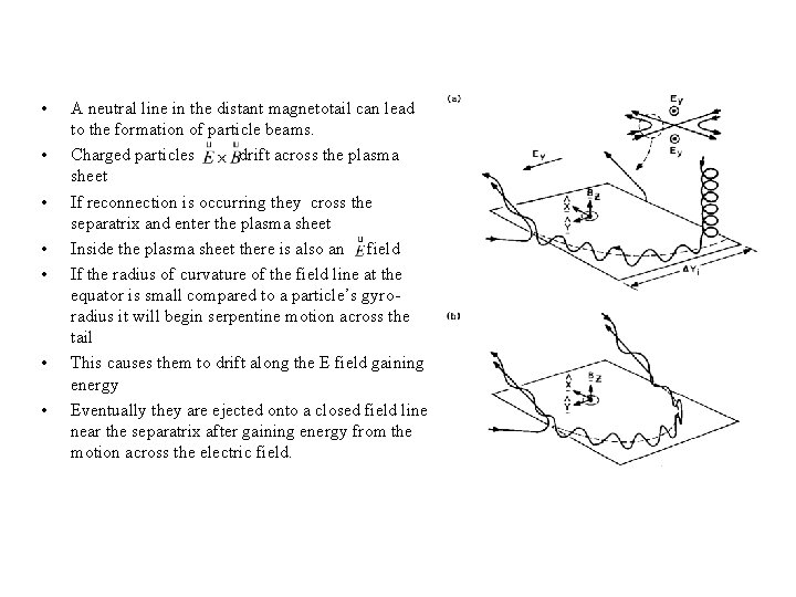  • • A neutral line in the distant magnetotail can lead to the