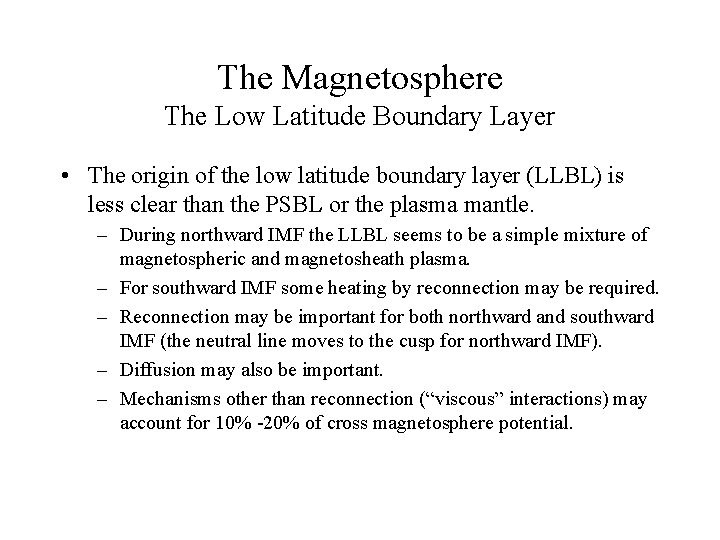 The Magnetosphere The Low Latitude Boundary Layer • The origin of the low latitude