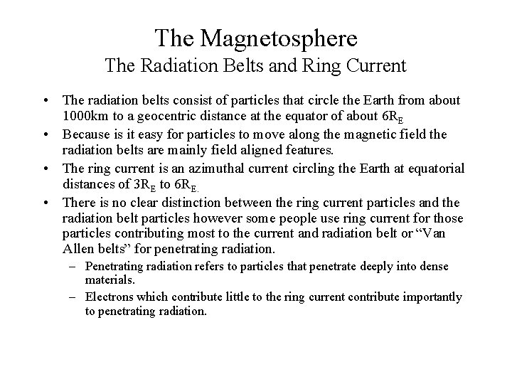 The Magnetosphere The Radiation Belts and Ring Current • The radiation belts consist of