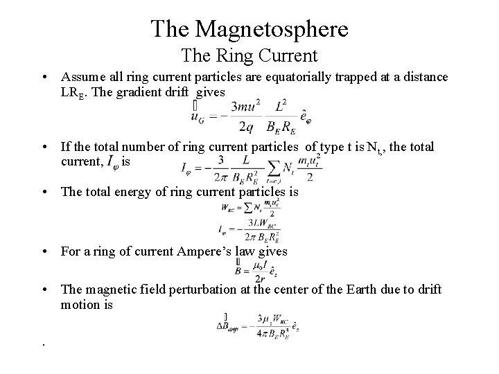 The Magnetosphere The Ring Current • Assume all ring current particles are equatorially trapped