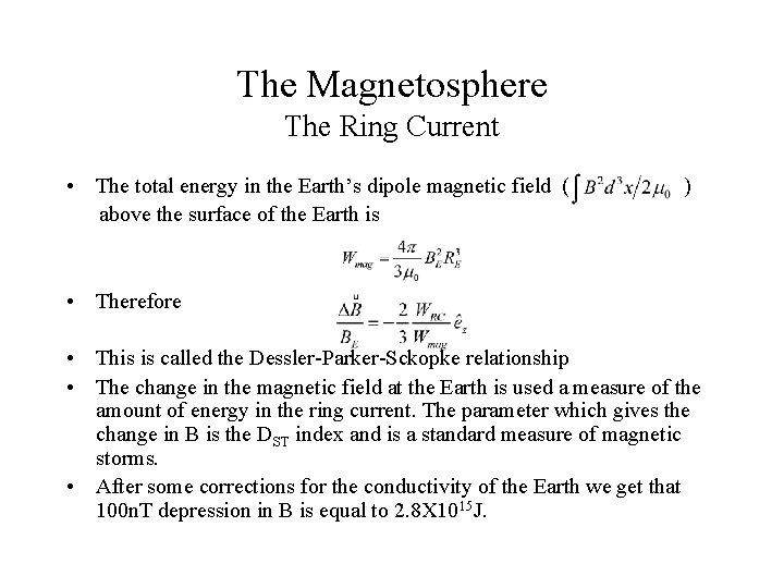 The Magnetosphere The Ring Current • The total energy in the Earth’s dipole magnetic