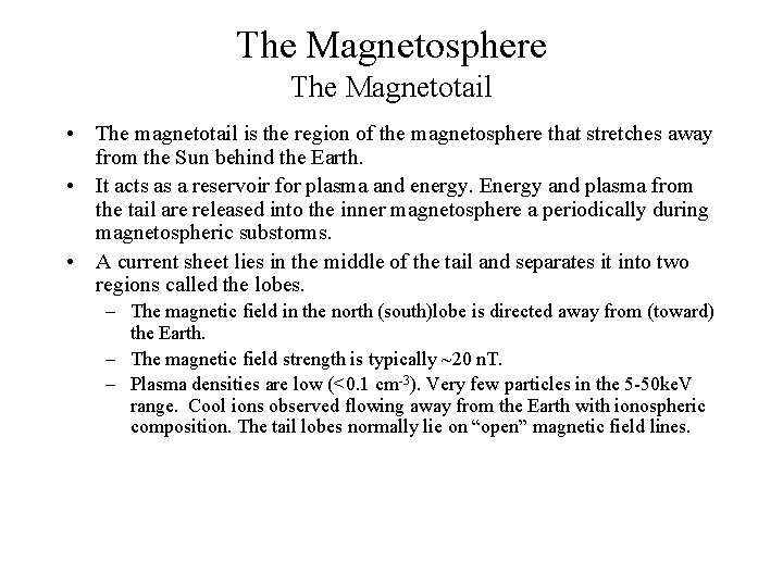 The Magnetosphere The Magnetotail • The magnetotail is the region of the magnetosphere that