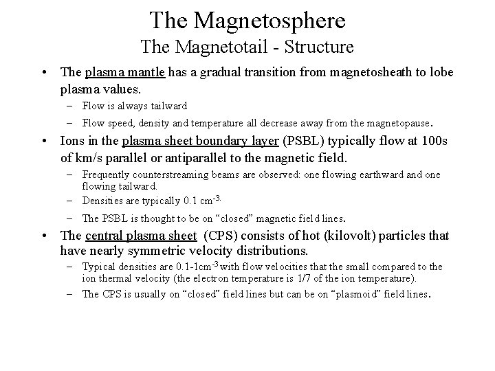The Magnetosphere The Magnetotail - Structure • The plasma mantle has a gradual transition
