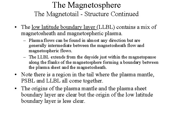 The Magnetosphere The Magnetotail - Structure Continued • The low latitude boundary layer (LLBL)