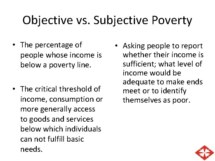 Objective vs. Subjective Poverty • The percentage of people whose income is below a