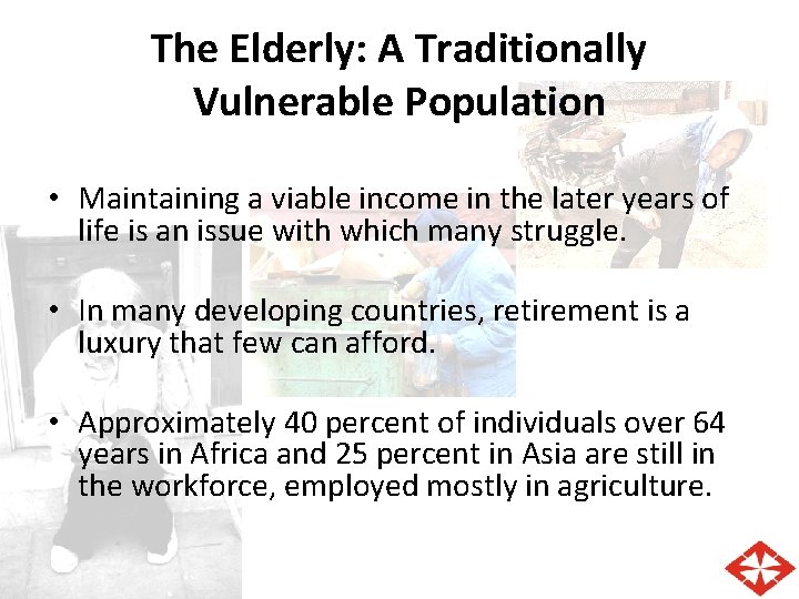 The Elderly: A Traditionally Vulnerable Population • Maintaining a viable income in the later The Elderly: A Traditionally Vulnerable Population • Maintaining a viable income in the later