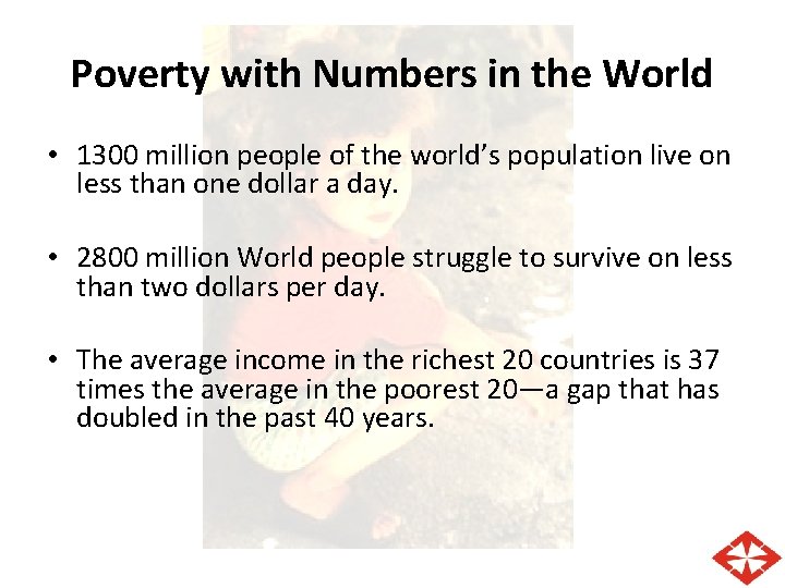 Poverty with Numbers in the World • 1300 million people of the world’s population Poverty with Numbers in the World • 1300 million people of the world’s population