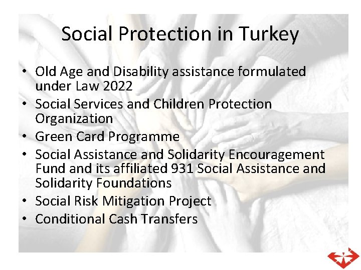 Social Protection in Turkey • Old Age and Disability assistance formulated under Law 2022