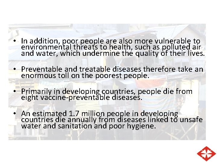  • In addition, poor people are also more vulnerable to environmental threats to