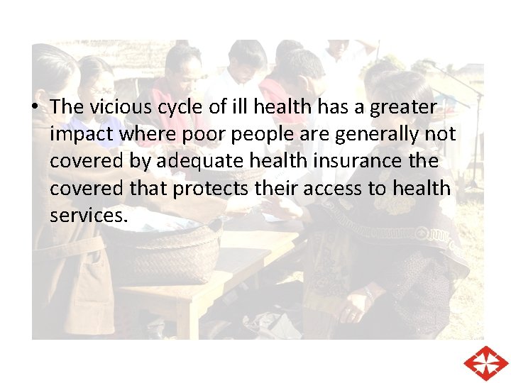 • The vicious cycle of ill health has a greater impact where poor • The vicious cycle of ill health has a greater impact where poor