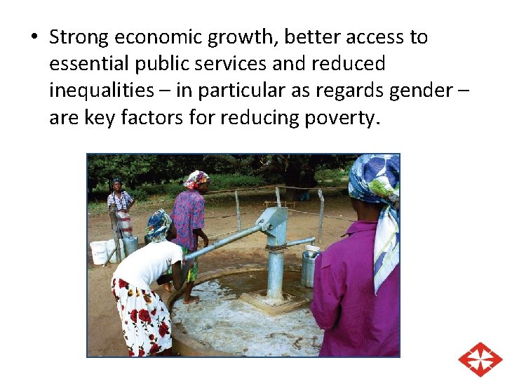 • Strong economic growth, better access to essential public services and reduced inequalities • Strong economic growth, better access to essential public services and reduced inequalities