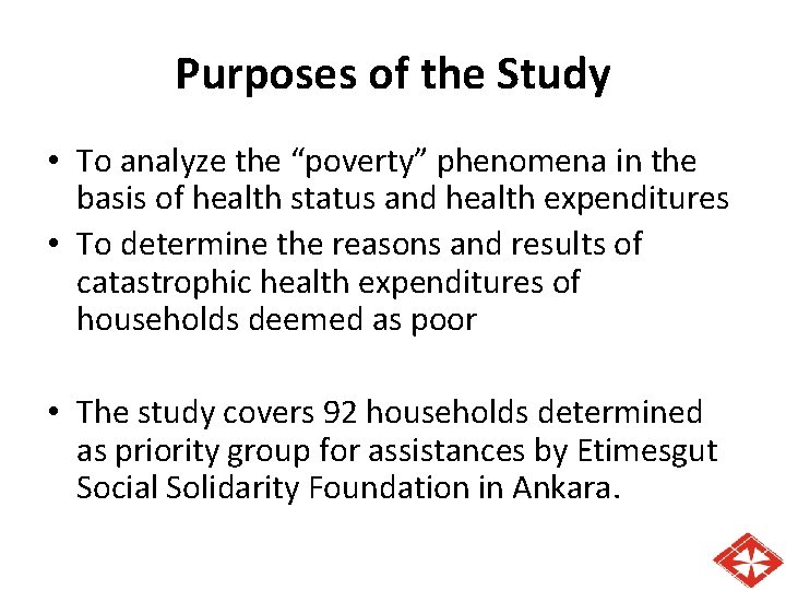 Purposes of the Study • To analyze the “poverty” phenomena in the basis of Purposes of the Study • To analyze the “poverty” phenomena in the basis of