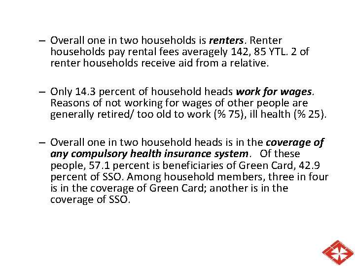 – Overall one in two households is renters. Renter households pay rental fees averagely