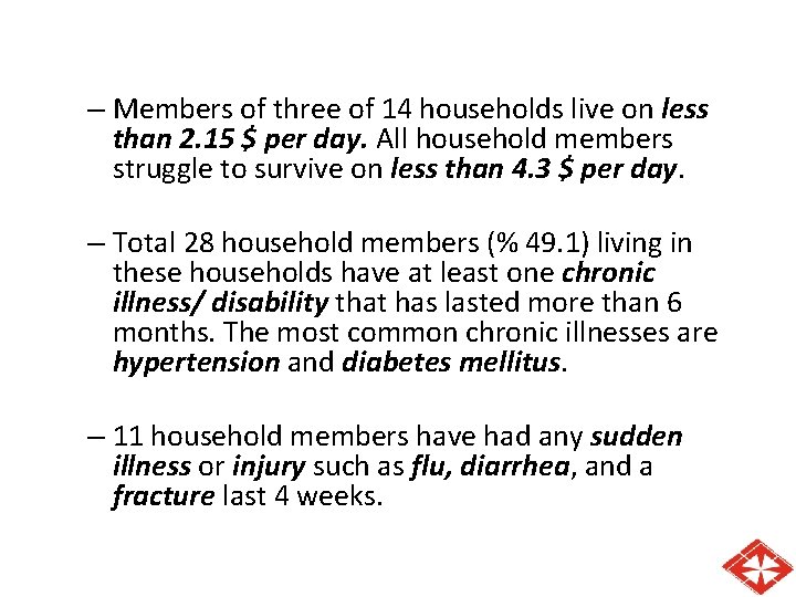 – Members of three of 14 households live on less than 2. 15 $