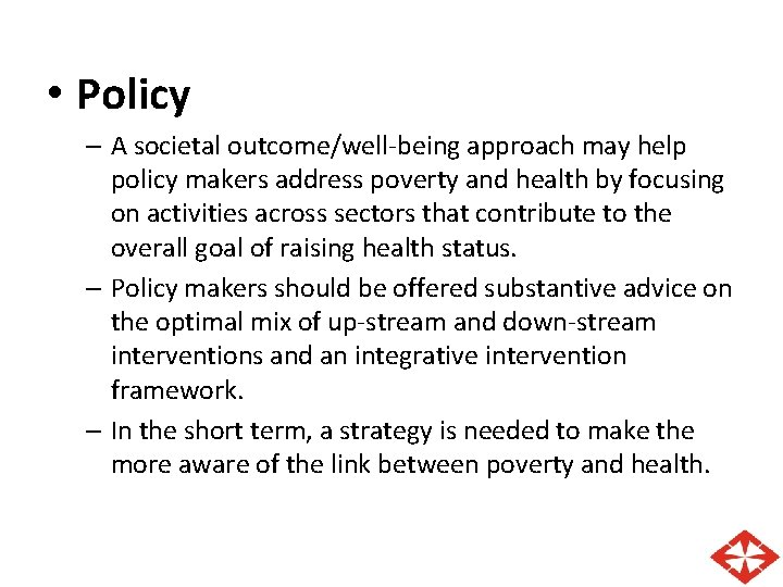  • Policy – A societal outcome/well-being approach may help policy makers address poverty