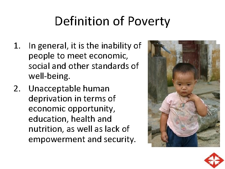 Definition of Poverty 1. In general, it is the inability of people to meet Definition of Poverty 1. In general, it is the inability of people to meet