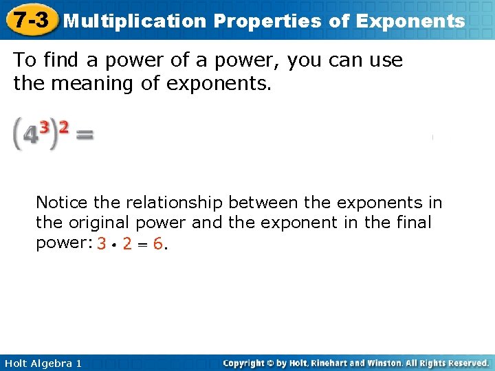 7 -3 Multiplication Properties of Exponents To find a power of a power, you 7 -3 Multiplication Properties of Exponents To find a power of a power, you