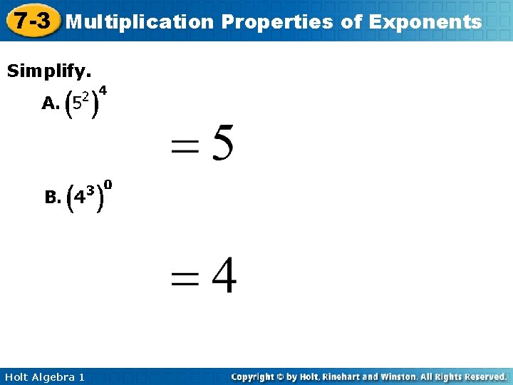 7 -3 Multiplication Properties of Exponents Simplify. Holt Algebra 1 