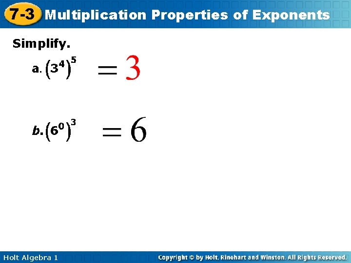 7 -3 Multiplication Properties of Exponents Simplify. Holt Algebra 1 7 -3 Multiplication Properties of Exponents Simplify. Holt Algebra 1