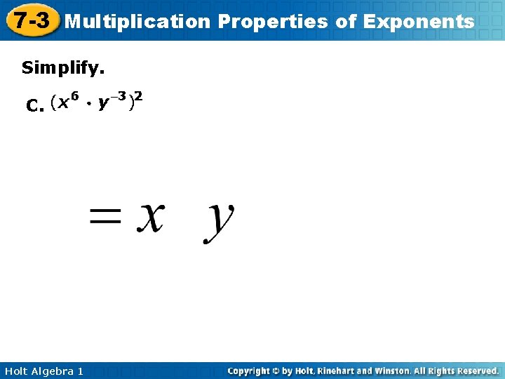 7 -3 Multiplication Properties of Exponents Simplify. C. Holt Algebra 1 