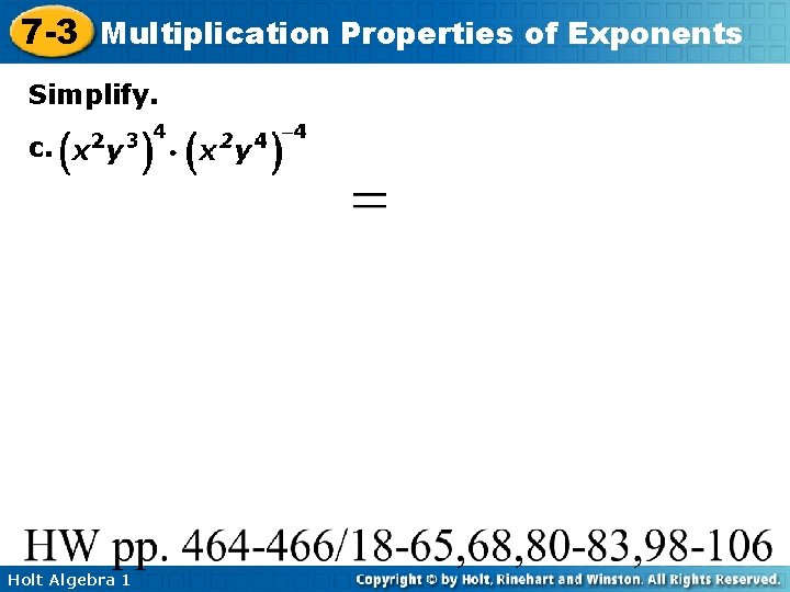 7 -3 Multiplication Properties of Exponents Simplify. c. Holt Algebra 1 7 -3 Multiplication Properties of Exponents Simplify. c. Holt Algebra 1