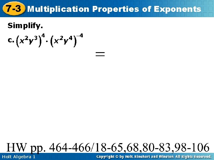 7 -3 Multiplication Properties of Exponents Simplify. c. Holt Algebra 1 