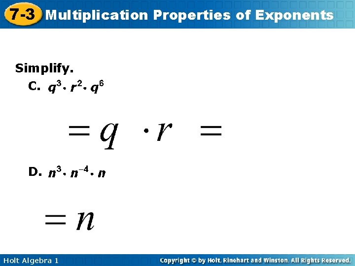 7 -3 Multiplication Properties of Exponents Simplify. C. D. Holt Algebra 1 
