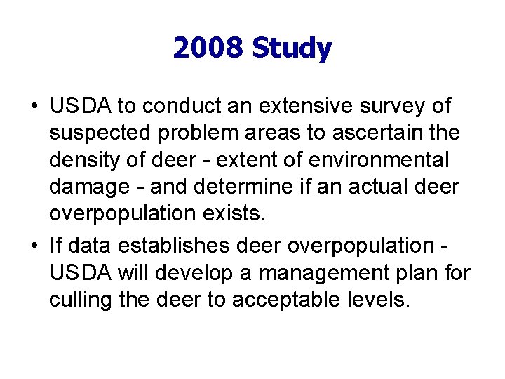 2008 Study • USDA to conduct an extensive survey of suspected problem areas to