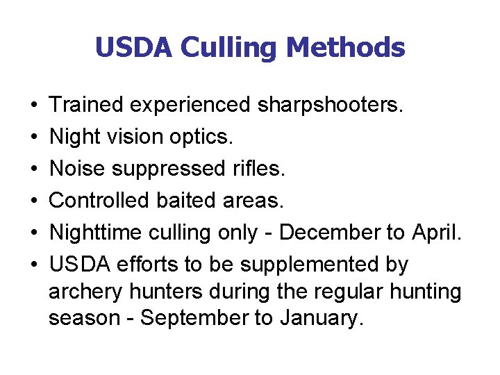 USDA Culling Methods • • • Trained experienced sharpshooters. Night vision optics. Noise suppressed