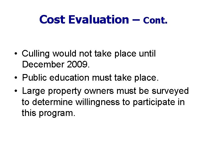 Cost Evaluation – Cont. • Culling would not take place until December 2009. •