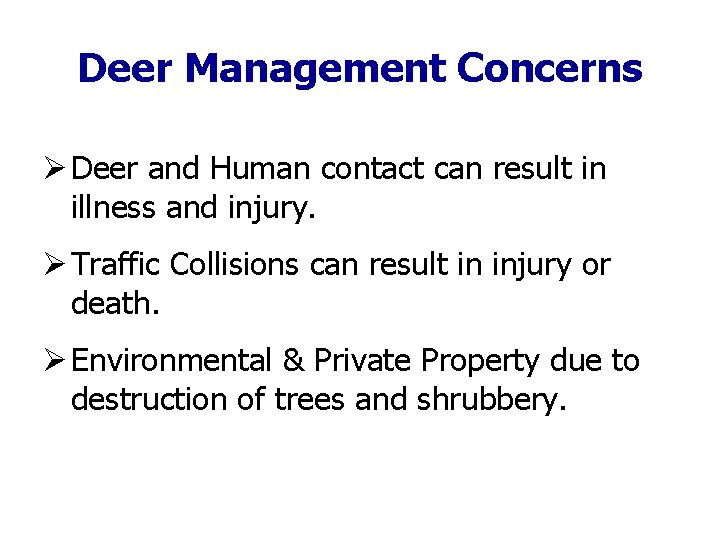 Deer Management Concerns Ø Deer and Human contact can result in illness and injury.