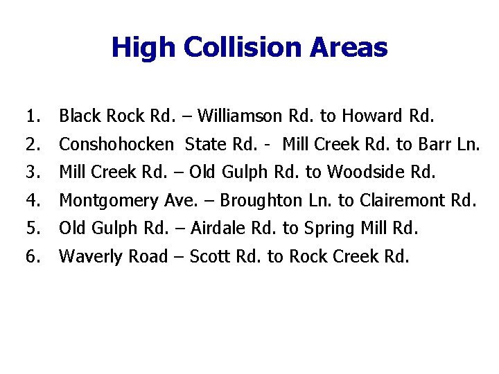 High Collision Areas 1. Black Rock Rd. – Williamson Rd. to Howard Rd. 2.