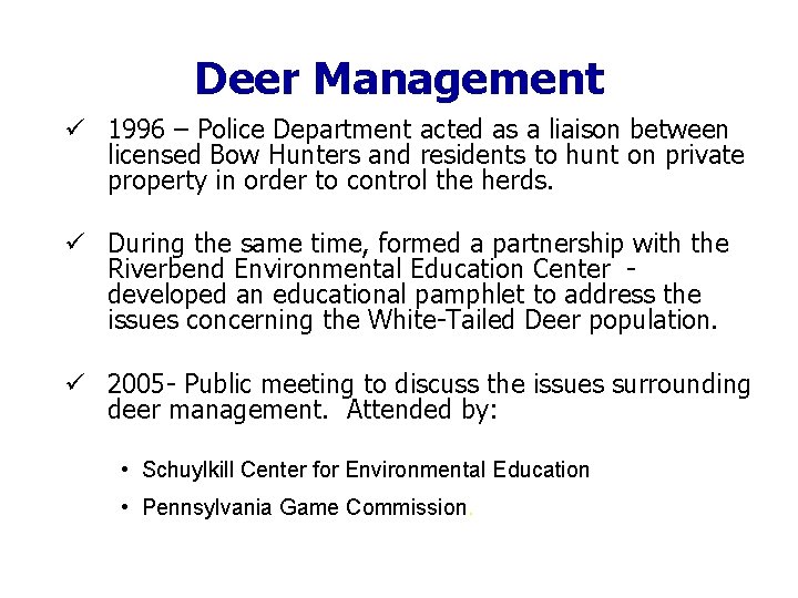 Deer Management ü 1996 – Police Department acted as a liaison between licensed Bow