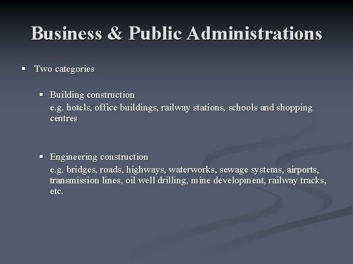 Business & Public Administrations § Two categories § Building construction e. g. hotels, office