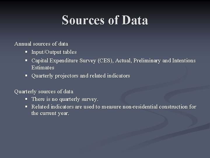 Sources of Data Annual sources of data § Input/Output tables § Capital Expenditure Survey