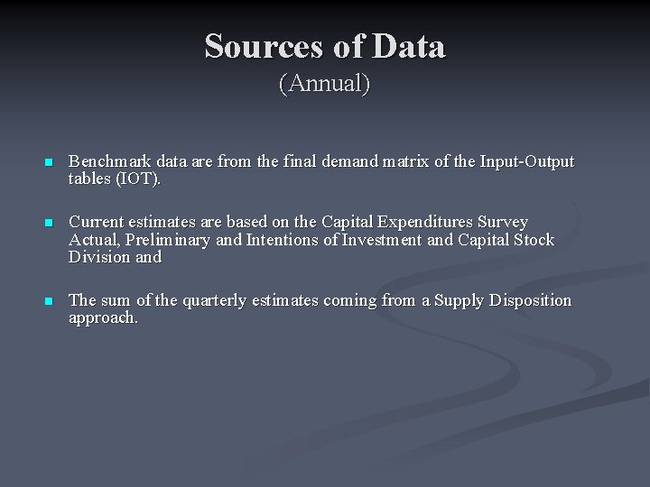 Sources of Data (Annual) n Benchmark data are from the final demand matrix of