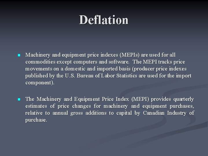 Deflation n Machinery and equipment price indexes (MEPIs) are used for all commodities except