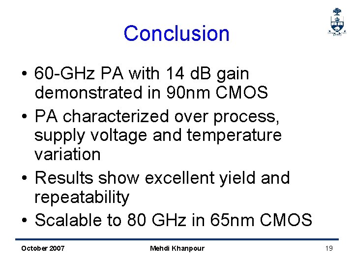 Conclusion • 60 -GHz PA with 14 d. B gain demonstrated in 90 nm