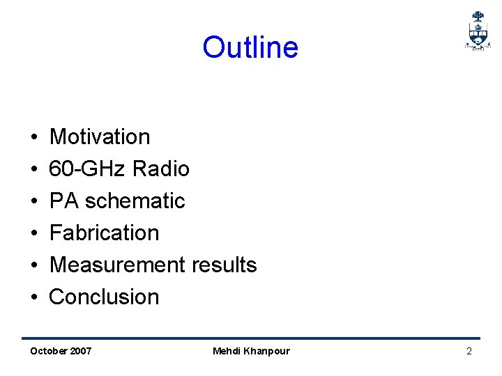 Outline • • • Motivation 60 -GHz Radio PA schematic Fabrication Measurement results Conclusion