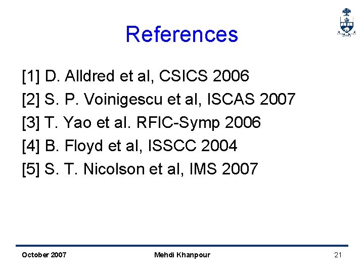 References [1] D. Alldred et al, CSICS 2006 [2] S. P. Voinigescu et al,