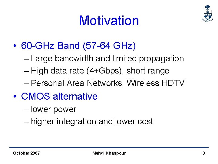 Motivation • 60 -GHz Band (57 -64 GHz) – Large bandwidth and limited propagation