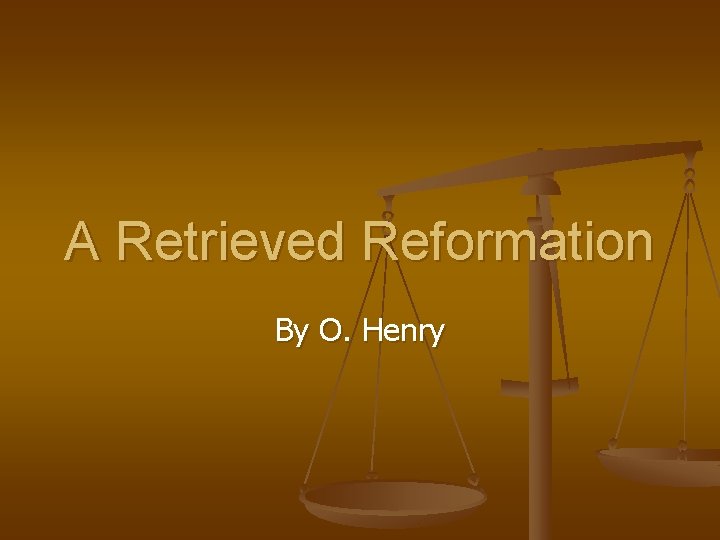 A Retrieved Reformation By O. Henry 