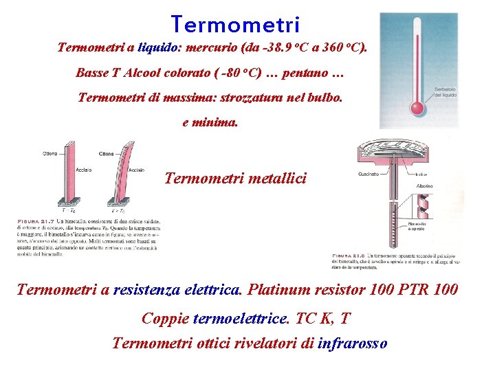 Termometri a liquido: mercurio (da -38. 9 o. C a 360 o. C). Basse