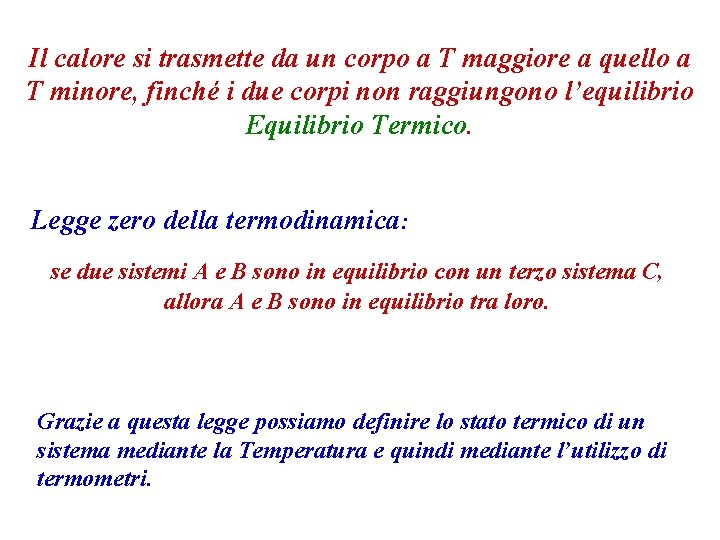 Il calore si trasmette da un corpo a T maggiore a quello a T